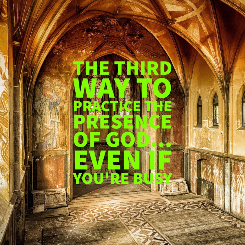 The Third Way to Practice the Presence of God...Even if You're Busy