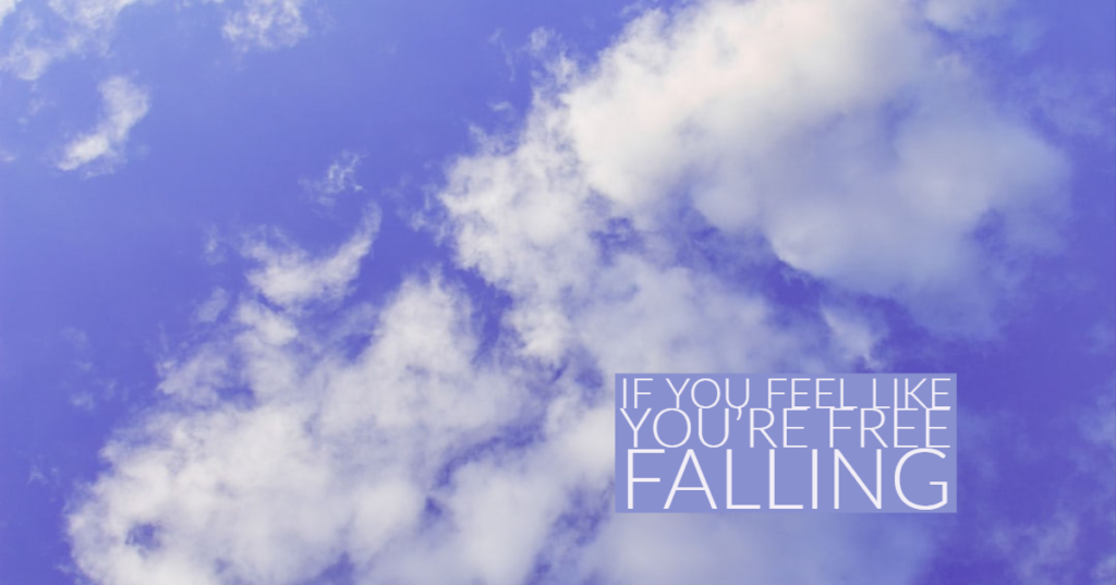 If You Feel Like You're Free Falling