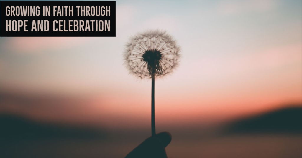 Growing In Faith Through Hope and Celebration